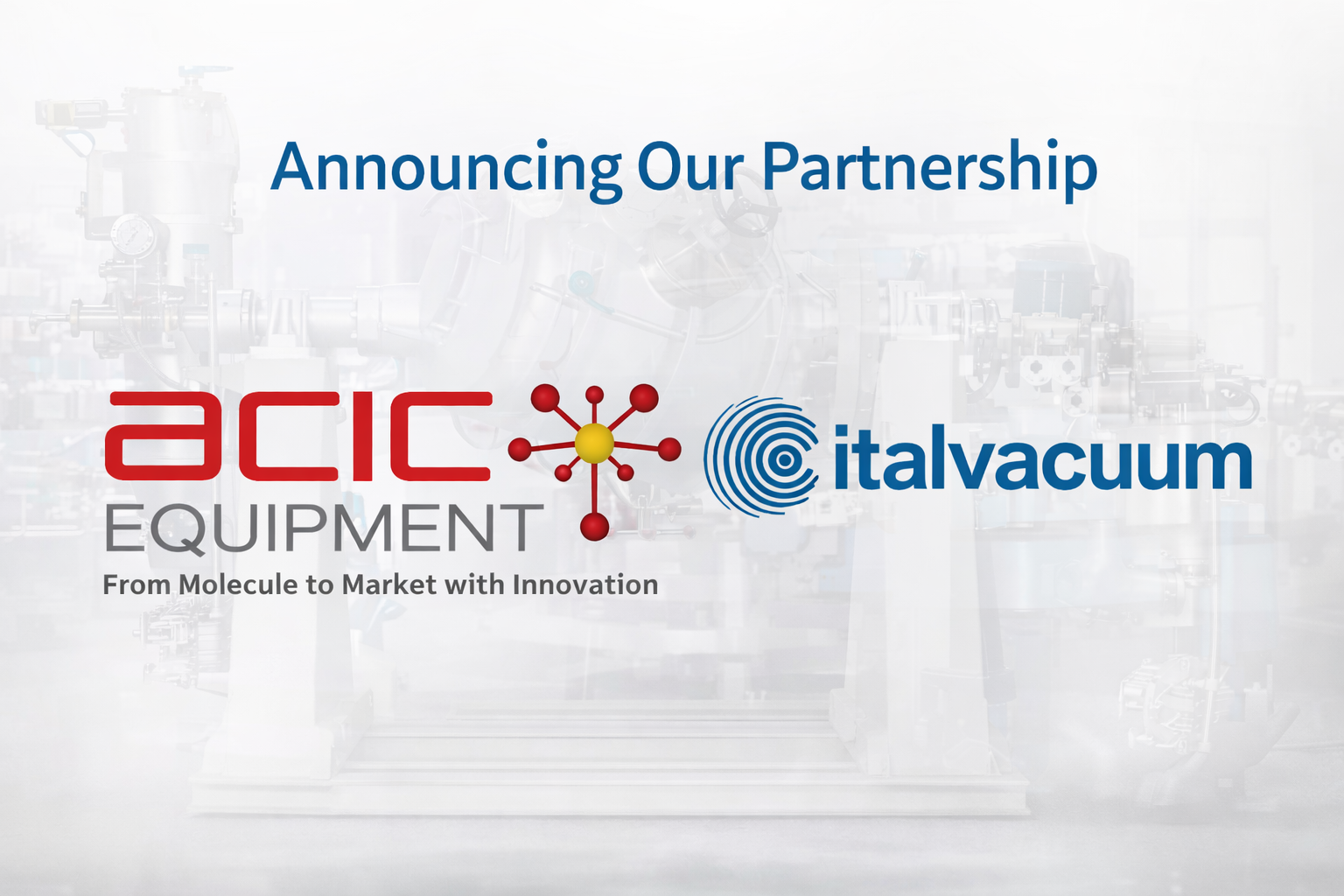 ACIC Equipment Partners with Italvacuum to Expand Vacuum Processing ...